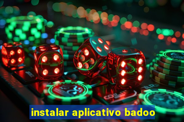 instalar aplicativo badoo